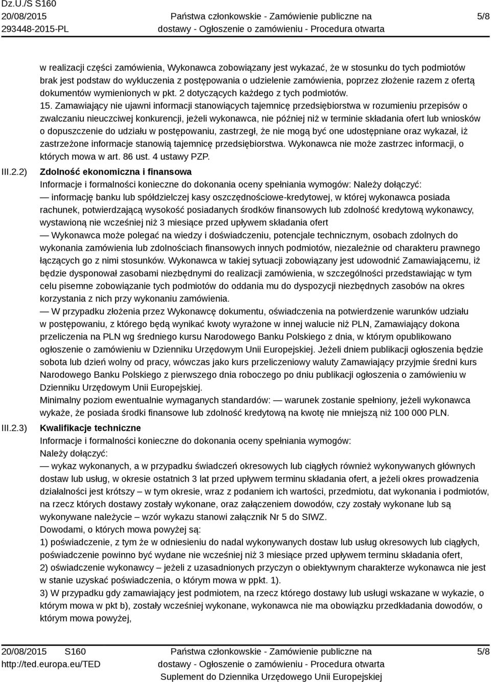 złożenie razem z ofertą dokumentów wymienionych w pkt. 2 dotyczących każdego z tych podmiotów. 15.