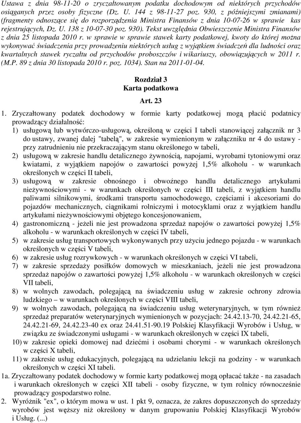 Tekst uwzględnia Obwieszczenie Ministra Finansów z dnia 25 listopada 2010 r.