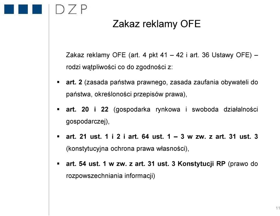 20 i 22 (gospodarka rynkowa i swoboda działalności gospodarczej), art. 21 ust. 1 i 2 i art. 64 ust. 1 3 w zw. z art.