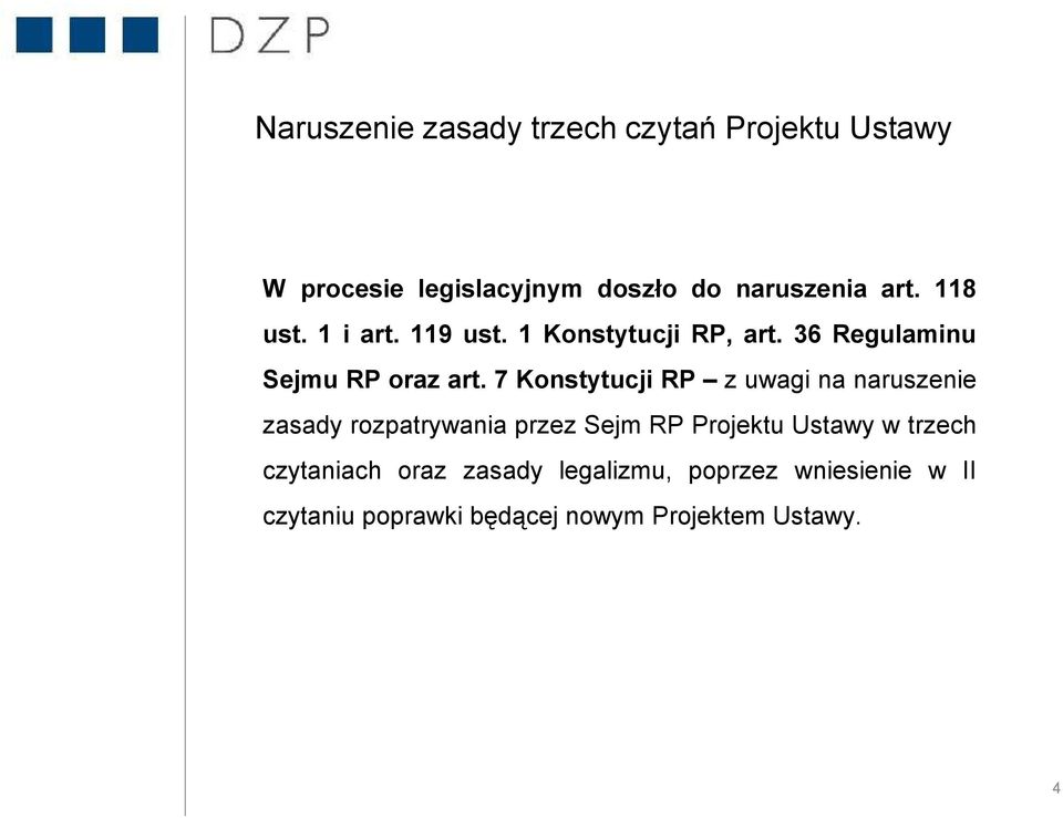 7 Konstytucji RP z uwagi na naruszenie zasady rozpatrywania przez Sejm RP Projektu Ustawy w