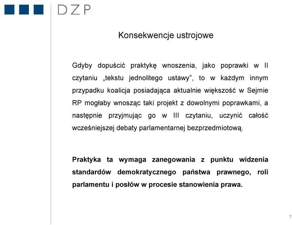 następnie przyjmując go w III czytaniu, uczynić całość wcześniejszej debaty parlamentarnej bezprzedmiotową.