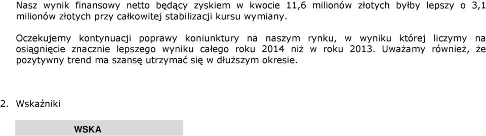 Uważamy również, że pozytywny trend ma szansę utrzymać się w dłuższym okresie. 2.