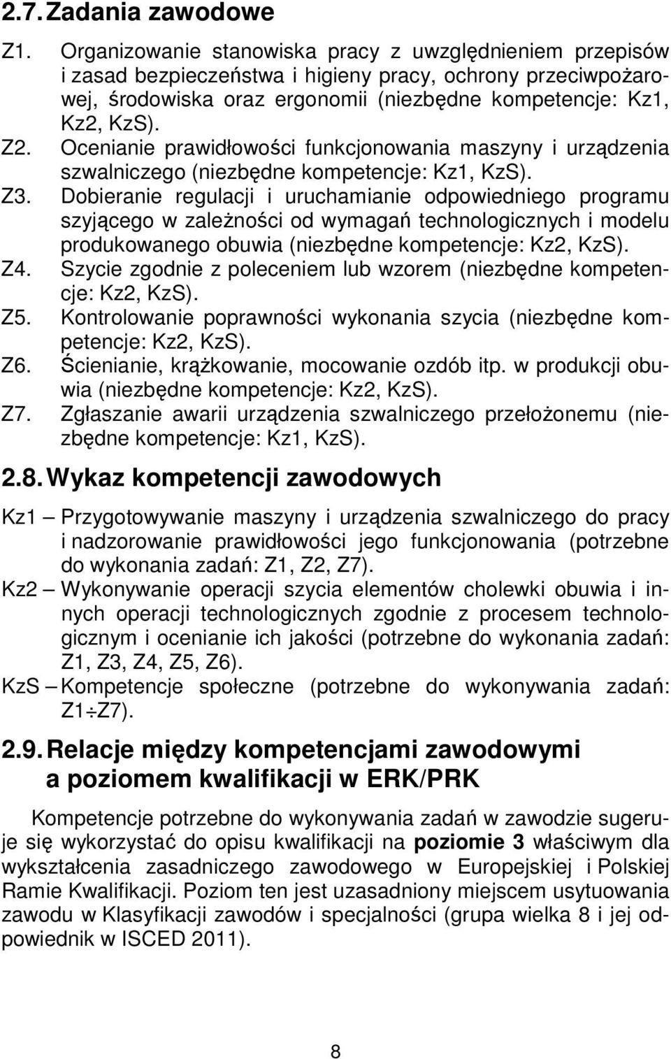 Ocenianie prawidłowości funkcjonowania maszyny i urządzenia szwalniczego (niezbędne kompetencje: Kz1, KzS). Z3.