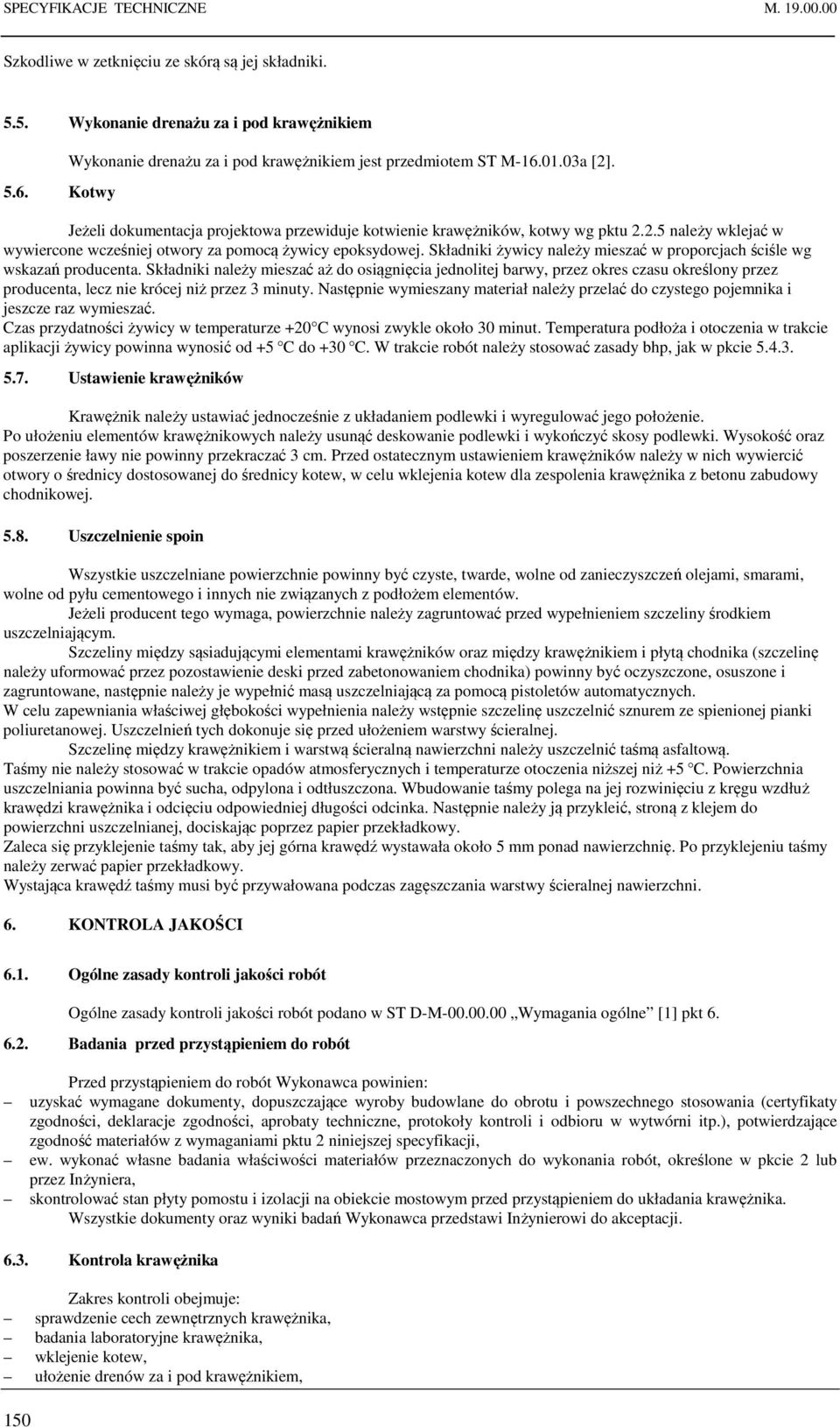Składniki żywicy należy mieszać w proporcjach ściśle wg wskazań producenta.