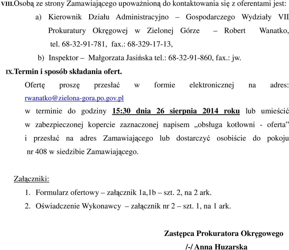 Ofertę proszę przesłać w formie elektronicznej na adres: rwanatko@zielona-gora.po.gov.