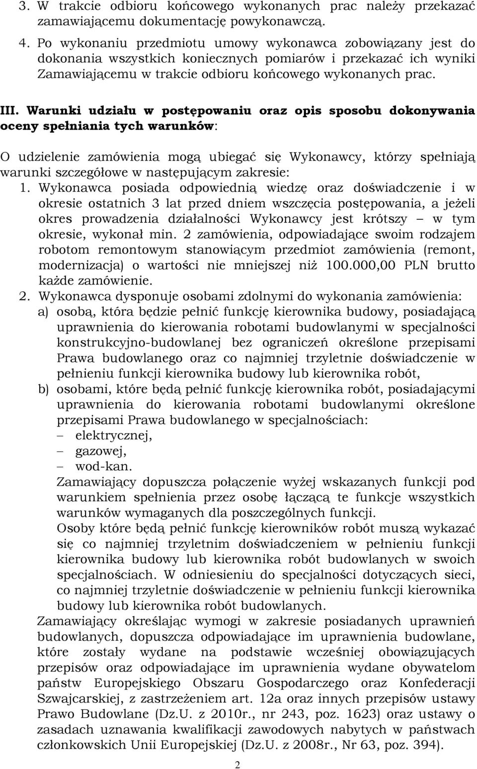 Warunki udziału w postępowaniu oraz opis sposobu dokonywania oceny spełniania tych warunków: O udzielenie zamówienia mogą ubiegać się Wykonawcy, którzy spełniają warunki szczegółowe w następującym