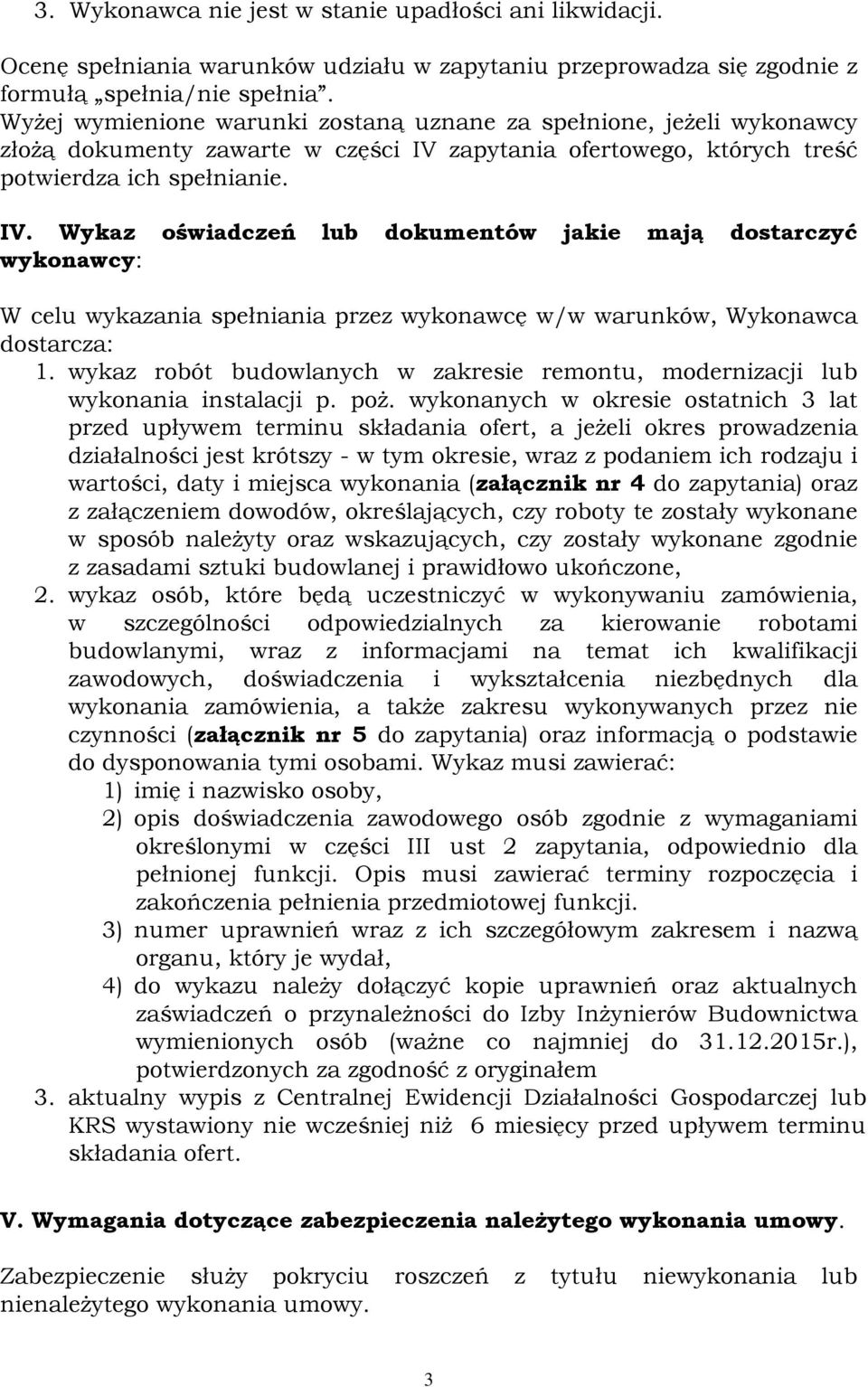 zapytania ofertowego, których treść potwierdza ich spełnianie. IV.