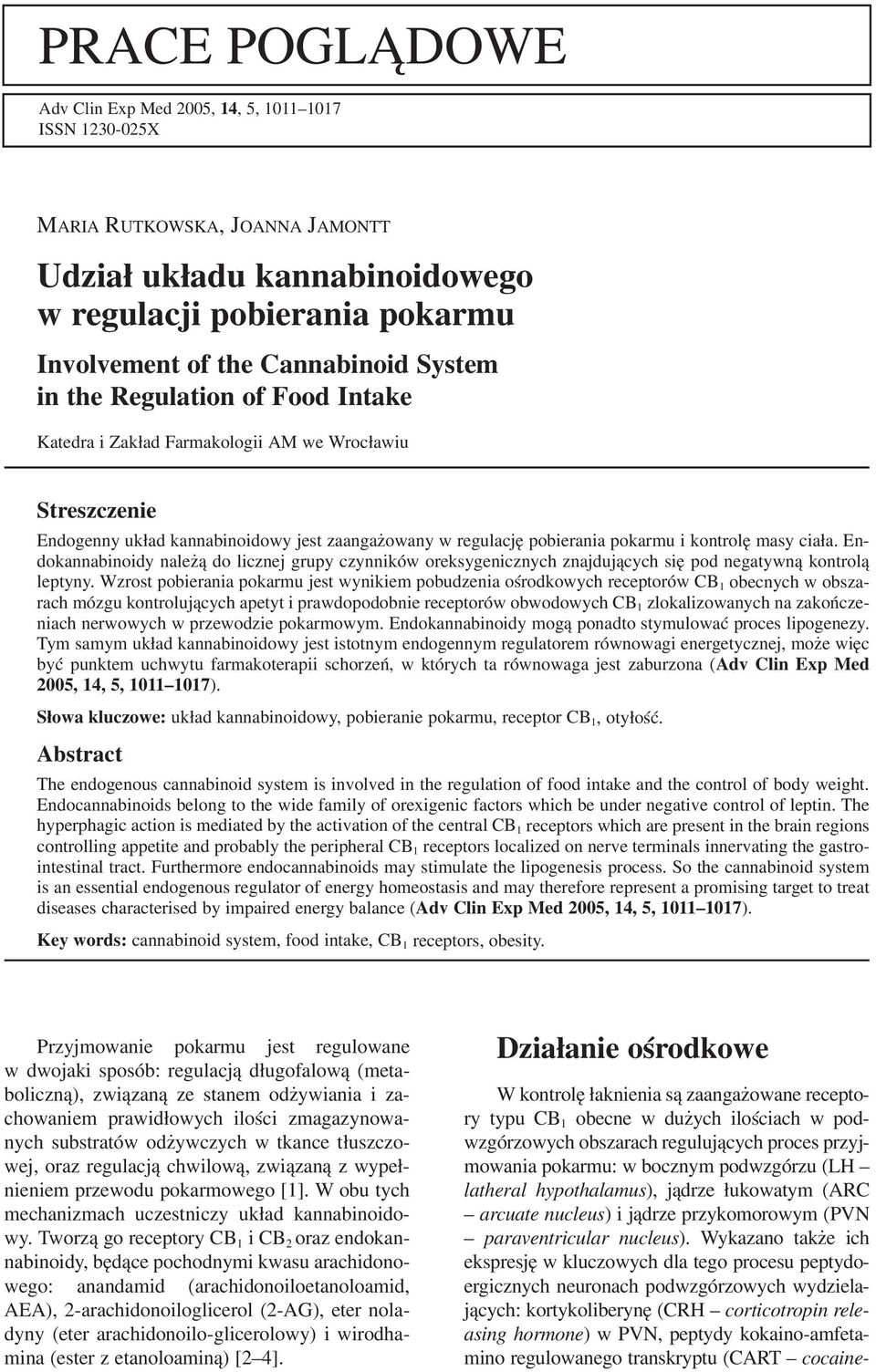 ciała. En dokannabinoidy należą do licznej grupy czynników oreksygenicznych znajdujących się pod negatywną kontrolą leptyny.