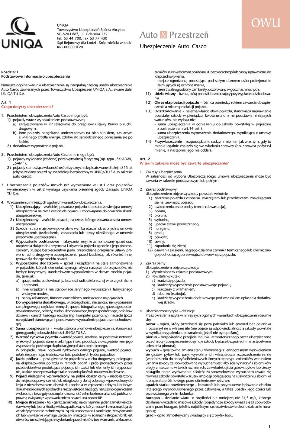warunki ubezpieczenia s¹ integraln¹ czêœci¹ umów ubezpieczenia Auto Casco zawieranych przez Towarzystwo Ubezpieczeñ UNIQA S.A., zwane dalej UNIQA TU S.A. Art. 1 