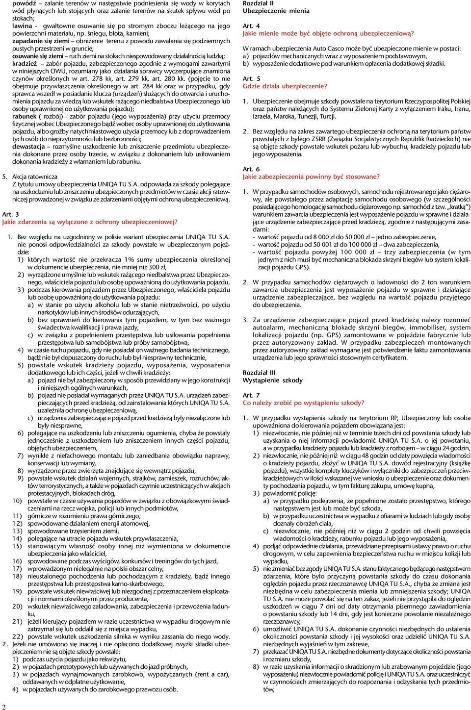 œniegu, b³ota, kamieni; zapadanie siê ziemi obni enie terenu z powodu zawalania siê podziemnych pustych przestrzeni w gruncie; osuwanie siê ziemi ruch ziemi na stokach niespowodowany dzia³alnoœci¹