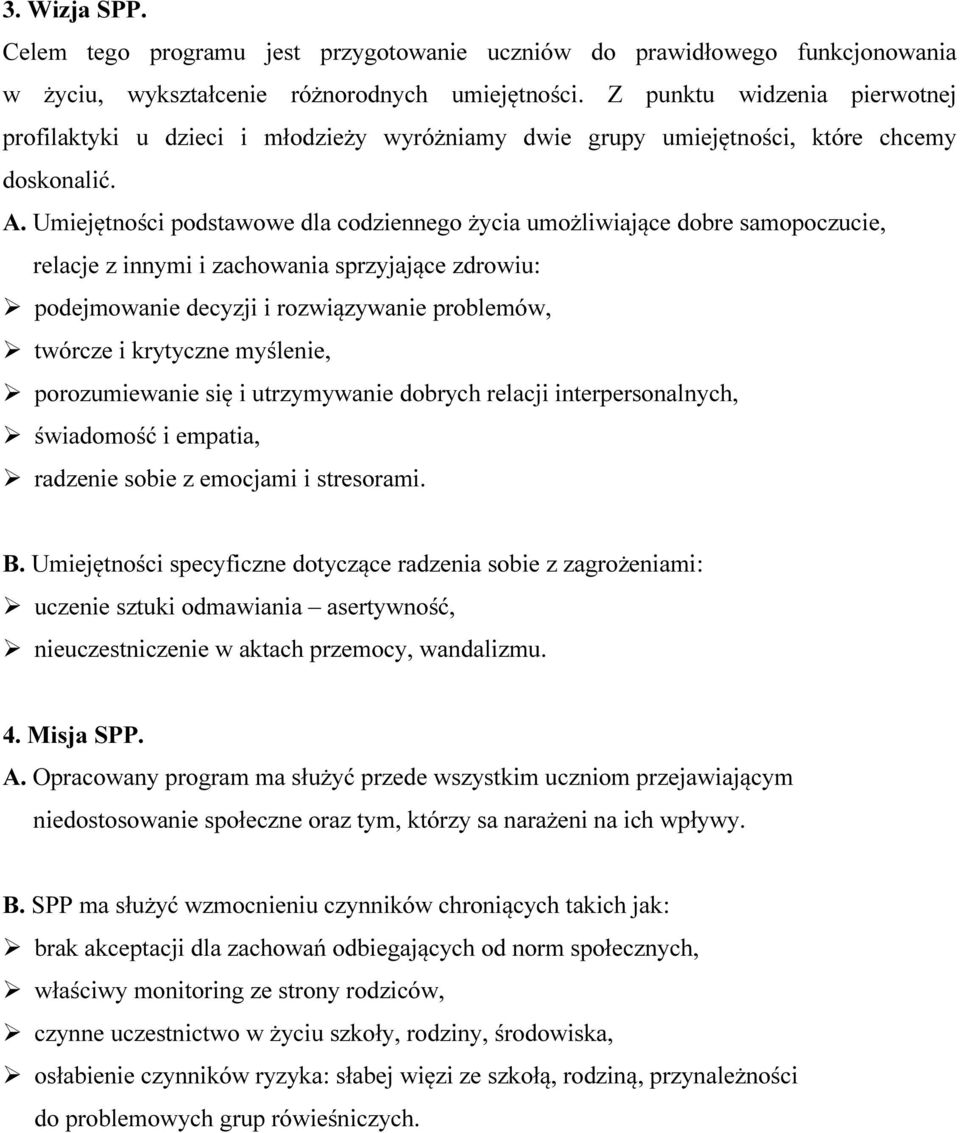 Umiejętności podstawowe dla codziennego życia umożliwiające dobre samopoczucie, relacje z innymi i zachowania sprzyjające zdrowiu: podejmowanie decyzji i rozwiązywanie problemów, twórcze i krytyczne