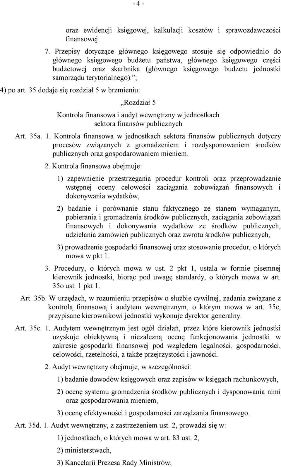 samorządu terytorialnego). ; 4) po art. 35 dodaje się rozdział 5 w brzmieniu: Rozdział 5 Kontrola finansowa i audyt wewnętrzny w jednostkach sektora finansów publicznych Art. 35a. 1.