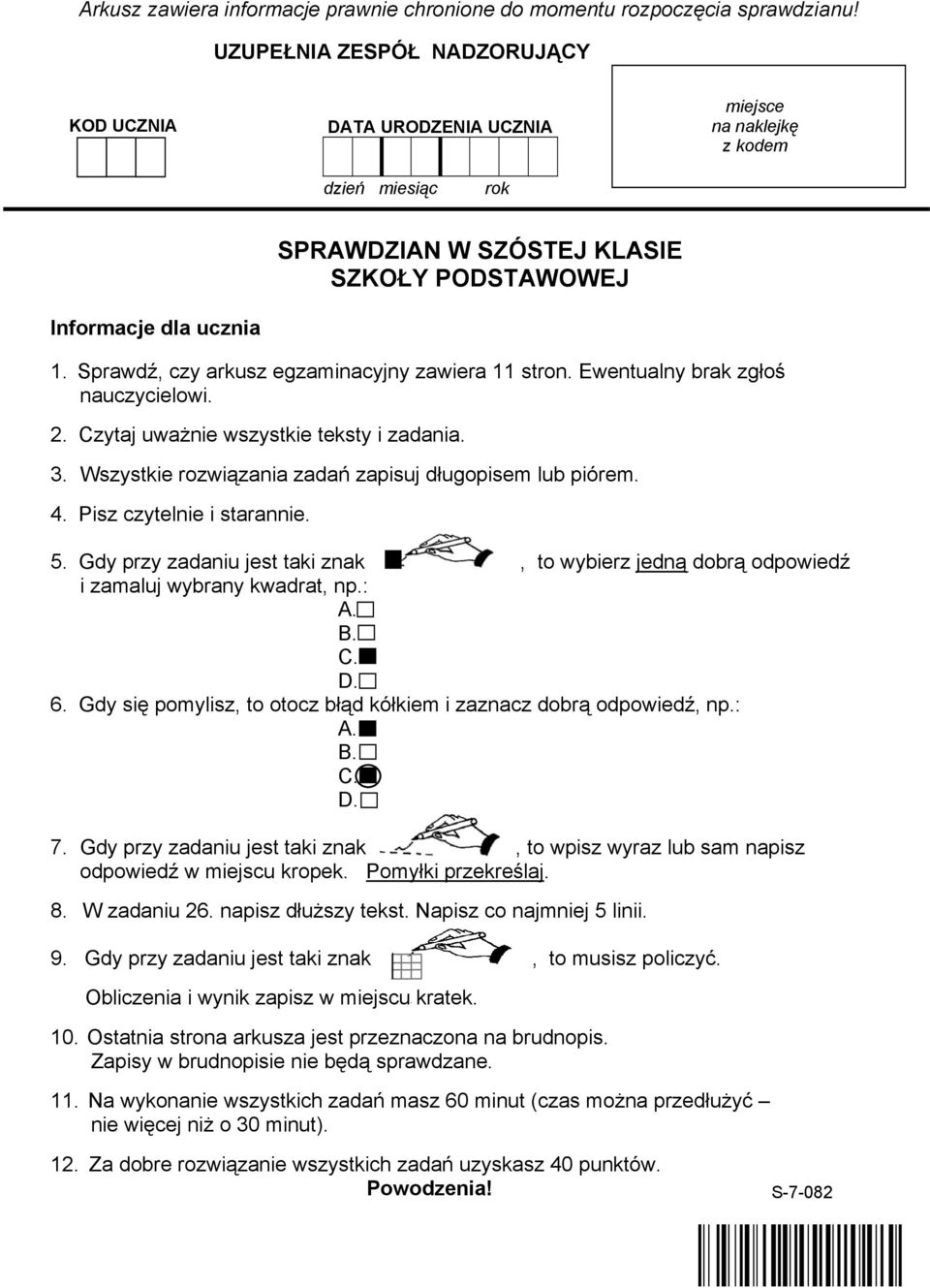 Sprawdź, czy arkusz egzaminacyjny zawiera 11 stron. Ewentualny brak zgłoś nauczycielowi. 2. Czytaj uważnie wszystkie teksty i zadania. 3. Wszystkie rozwiązania zadań zapisuj długopisem lub piórem. 4.