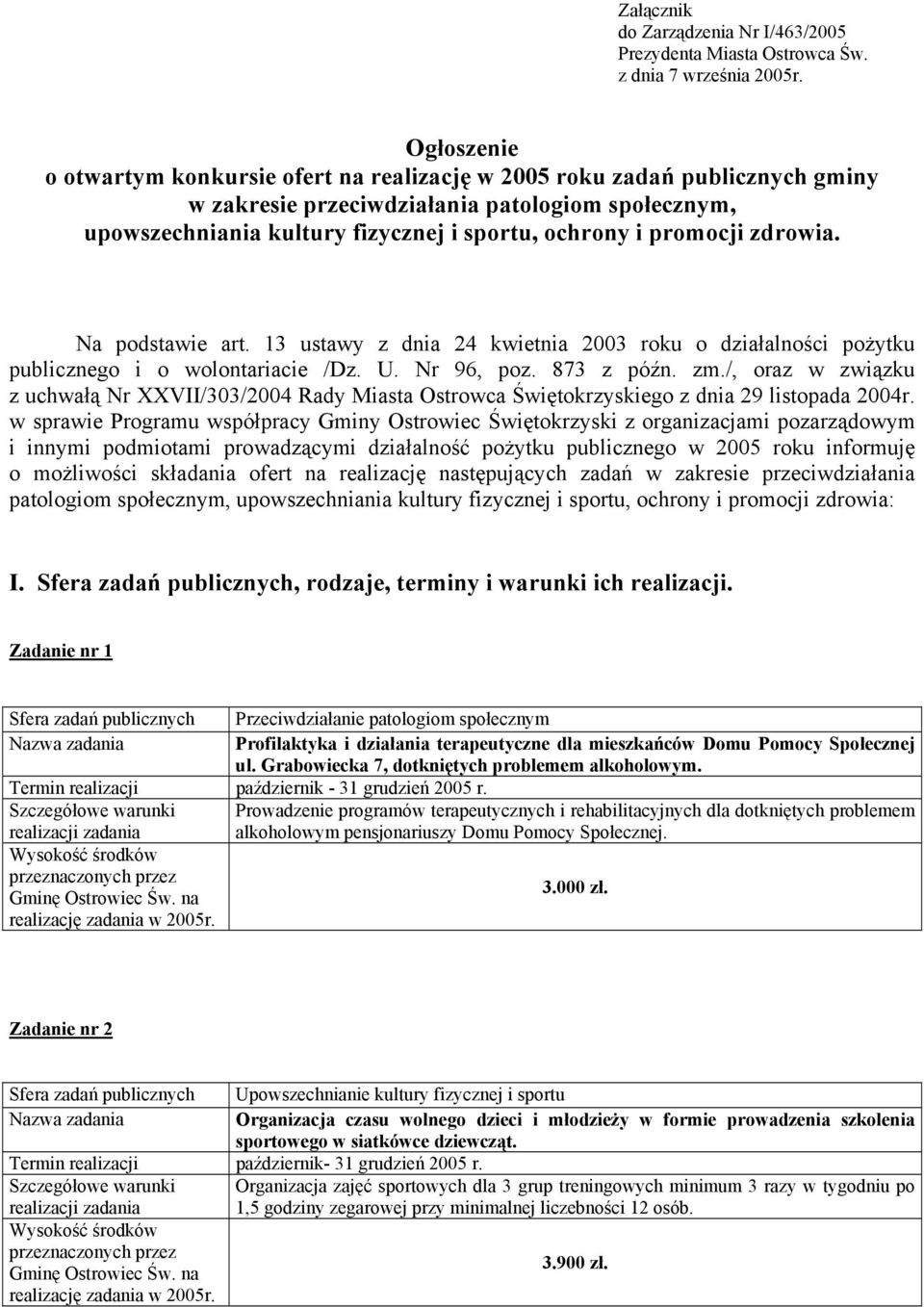 promocji zdrowia. Na podstawie art. 13 ustawy z dnia 24 kwietnia 2003 roku o działalności pożytku publicznego i o wolontariacie /Dz. U. Nr 96, poz. 873 z późn. zm.