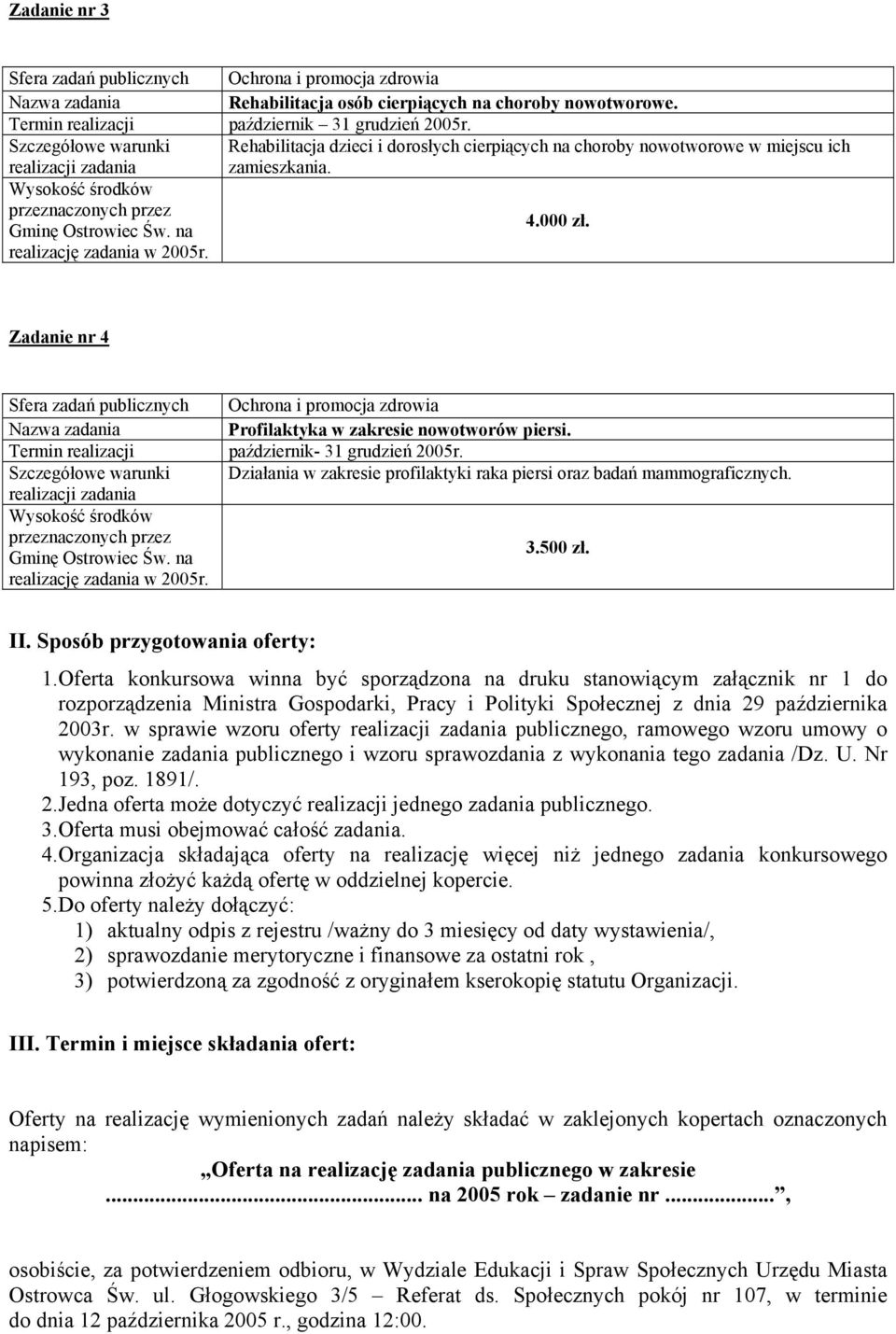 Zadanie nr 4 Sfera zadań publicznych Ochrona i promocja zdrowia Profilaktyka w zakresie nowotworów piersi. Termin realizacji październik- 31 grudzień 2005r.