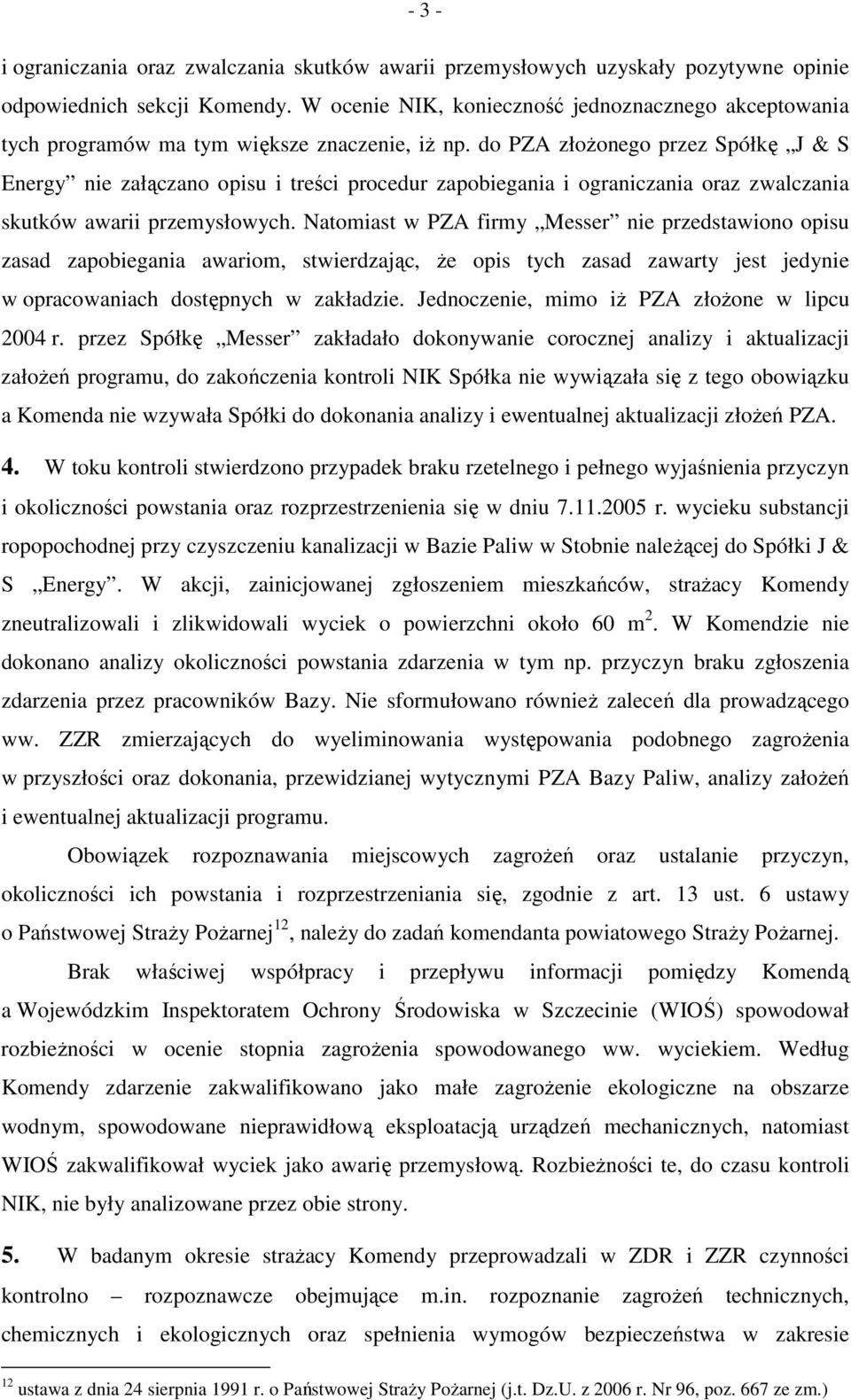 do PZA złoŝonego przez Spółkę J & S Energy nie załączano opisu i treści procedur zapobiegania i ograniczania oraz zwalczania skutków awarii przemysłowych.