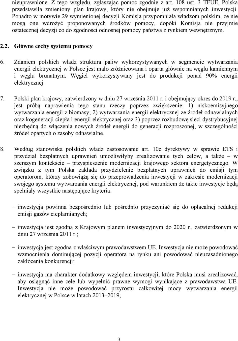 odnośnej pomocy państwa z rynkiem wewnętrznym. 2.2. Główne cechy systemu pomocy 6.
