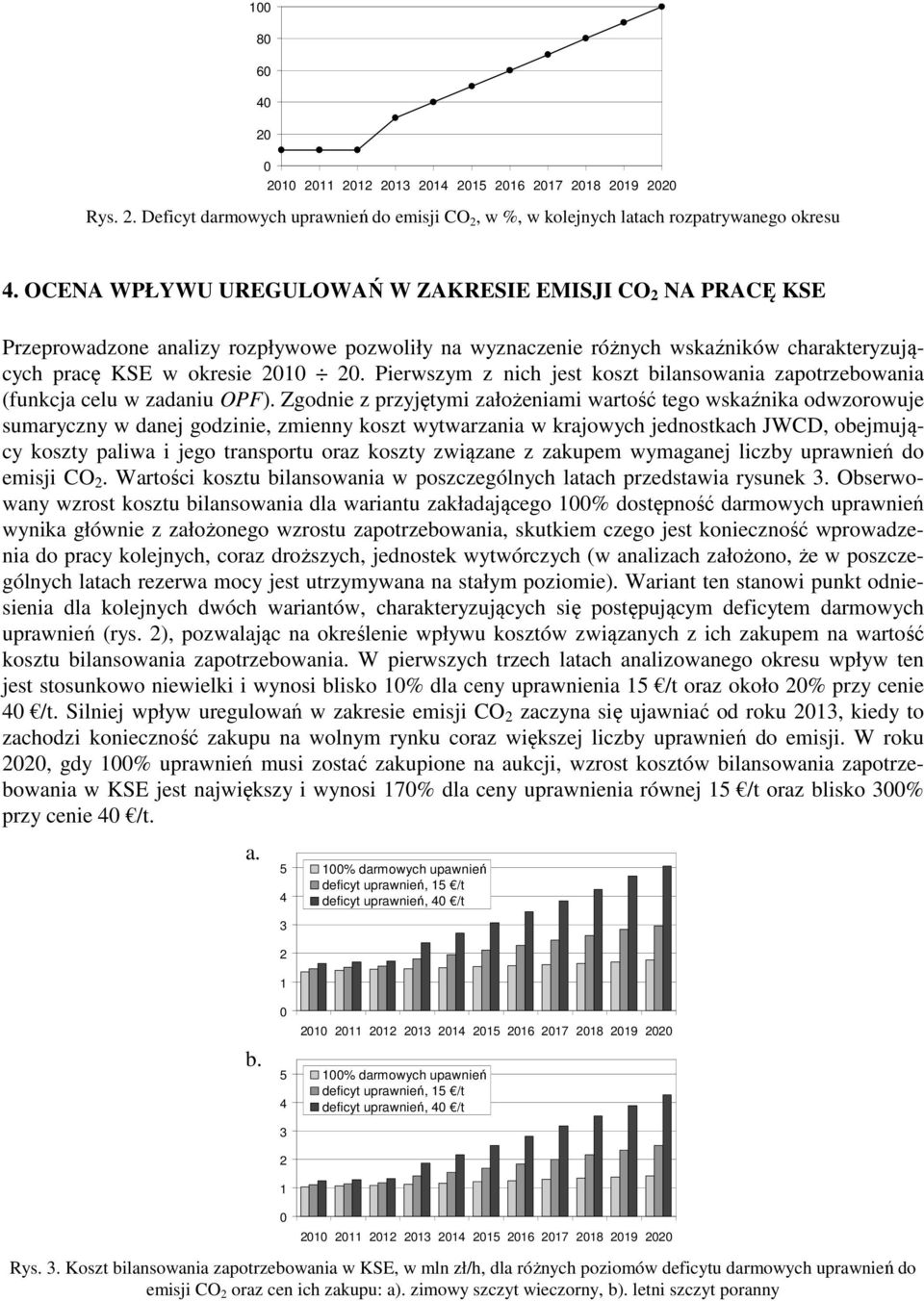Pierwszym z nich jest koszt bilansowania zapotrzebowania (funkcja celu w zadaniu OPF).