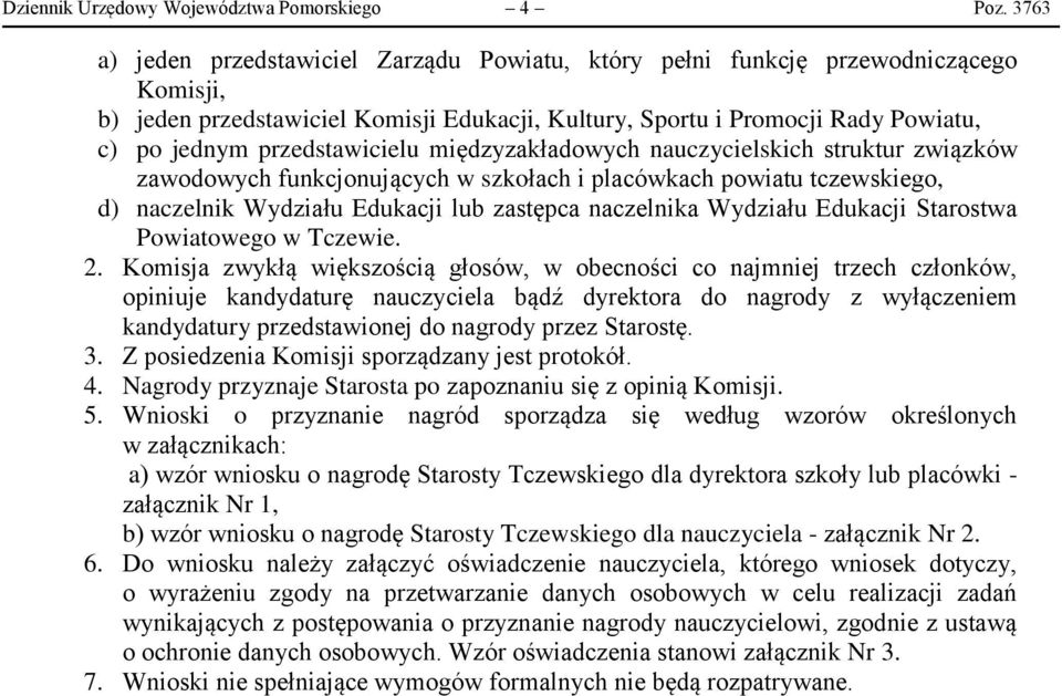 przedstawicielu międzyzakładowych nauczycielskich struktur związków zawodowych funkcjonujących w szkołach i placówkach powiatu tczewskiego, d) naczelnik Wydziału Edukacji lub zastępca naczelnika