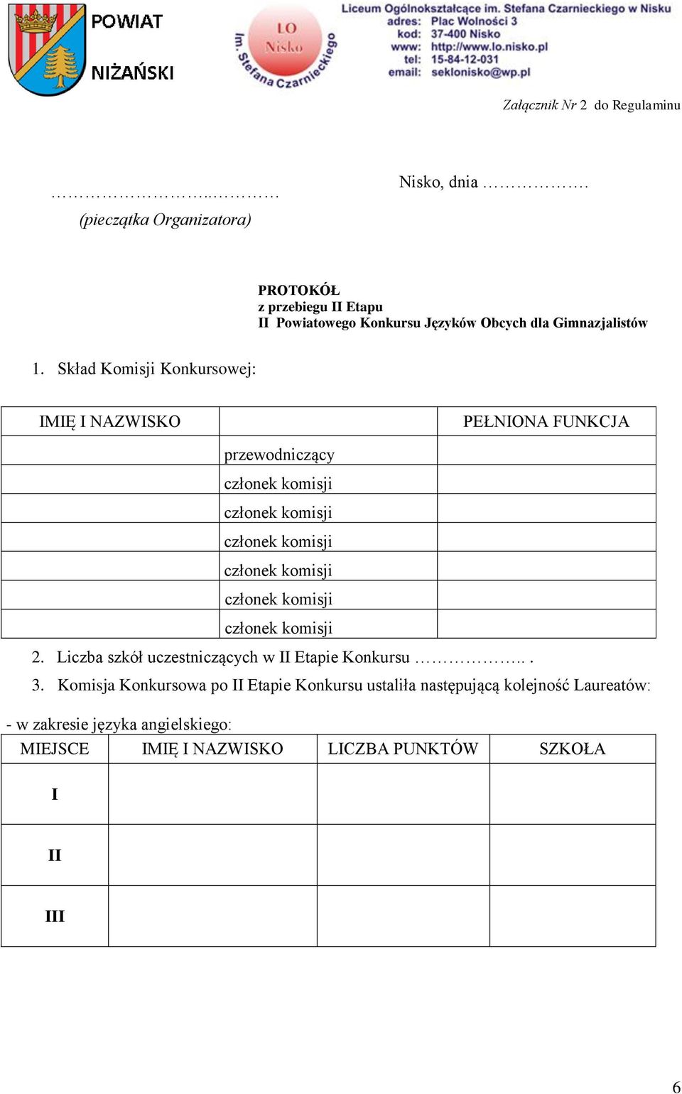 Skład Komisji Konkursowej: PEŁNIONA FUNKCJA przewodniczący 2.