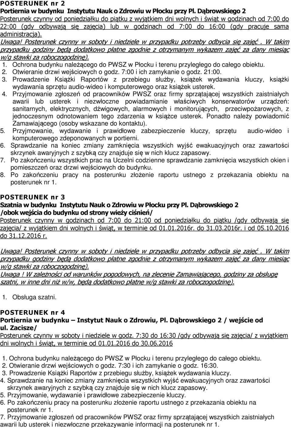 administracja). Uwaga! Posterunek czynny w soboty i niedziele w przypadku potrzeby odbycia się zajęć.