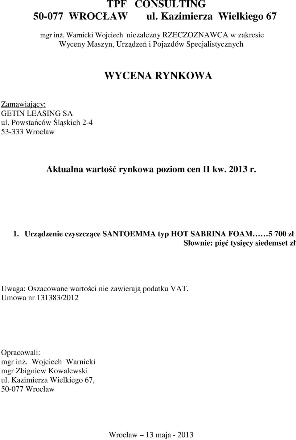Powstańców Śląskich 2-4 53-333 Wrocław Aktualna wartość rynkowa poziom cen II kw. 2013 r. 1.
