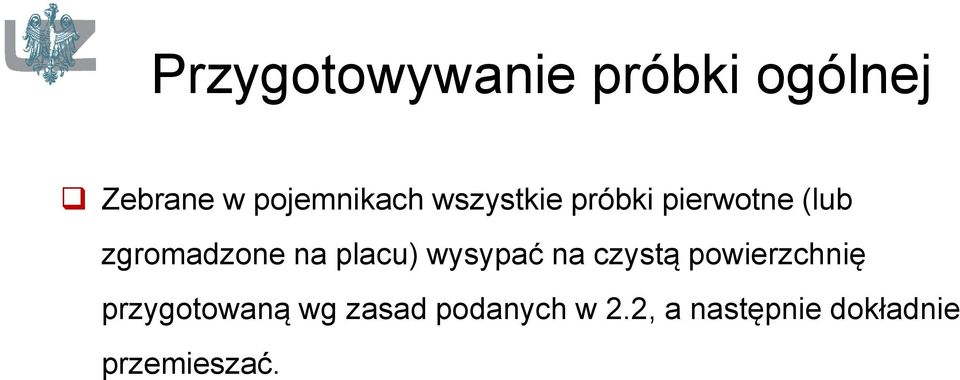 placu) wysypać na czystą powierzchnię przygotowaną