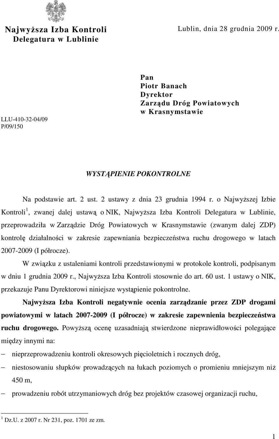 o NajwyŜszej Izbie Kontroli 1, zwanej dalej ustawą o NIK, NajwyŜsza Izba Kontroli Delegatura w Lublinie, przeprowadziła w Zarządzie Dróg Powiatowych w Krasnymstawie (zwanym dalej ZDP) kontrolę