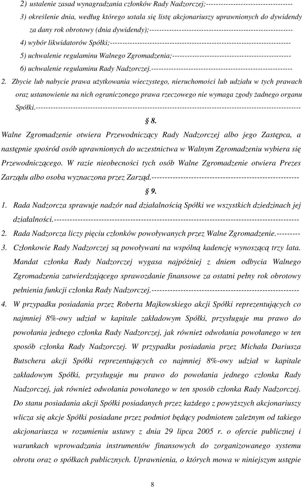 uchwalenie regulaminu Walnego Zgromadzenia;------------------------------------------------ 6) uchwalenie regulaminu Rady Nadzorczej.--------------------------------------------------------- 2.