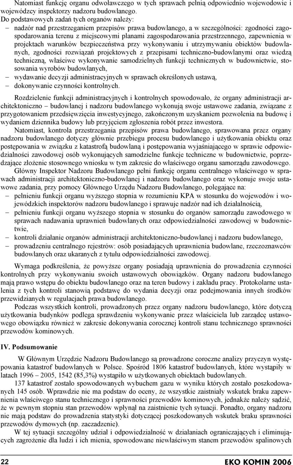 przestrzennego, zapewnienia w projektach warunków bezpieczeństwa przy wykonywaniu i utrzymywaniu obiektów budowlanych, zgodności rozwiązań projektowych z przepisami techniczno-budowlanymi oraz wiedzą