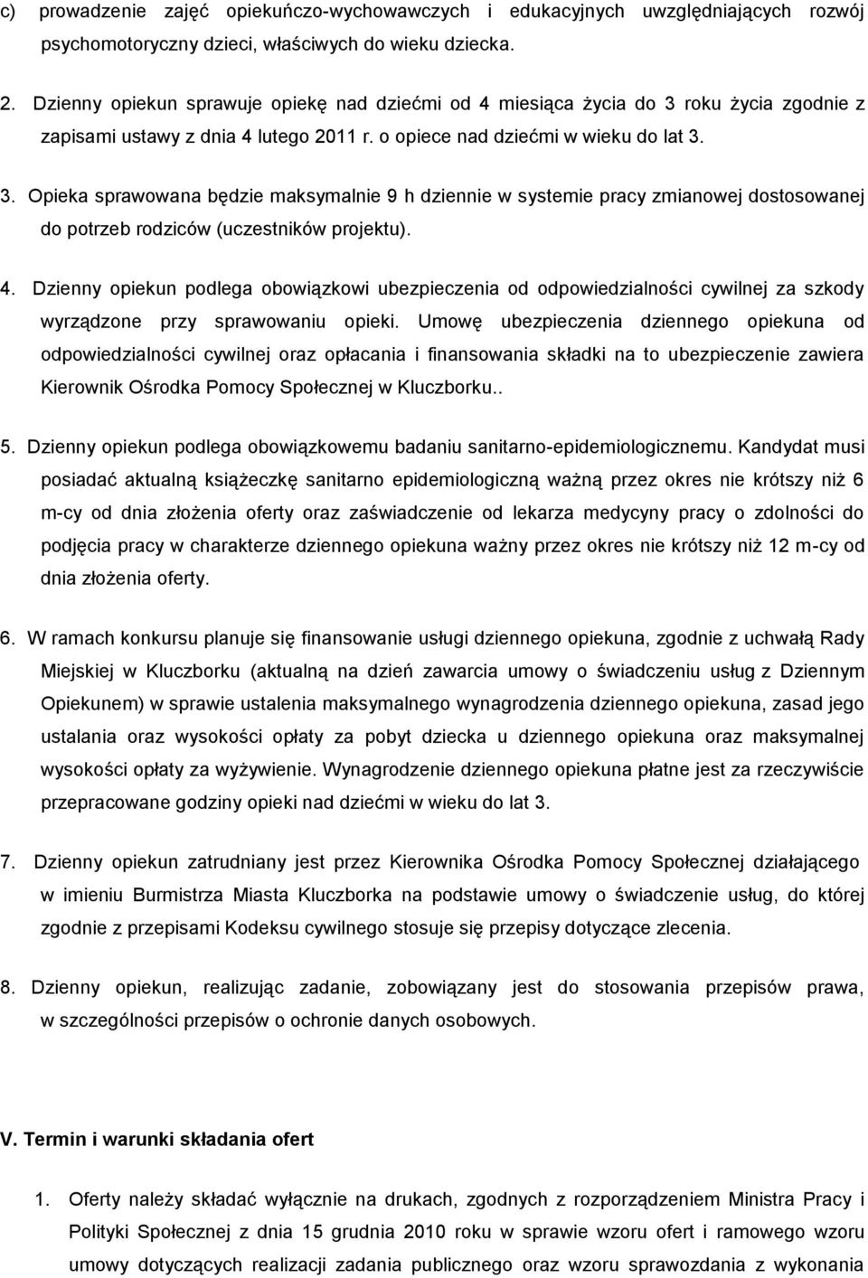 roku życia zgodnie z zapisami ustawy z dnia 4 lutego 2011 r. o opiece nad dziećmi w wieku do lat 3.