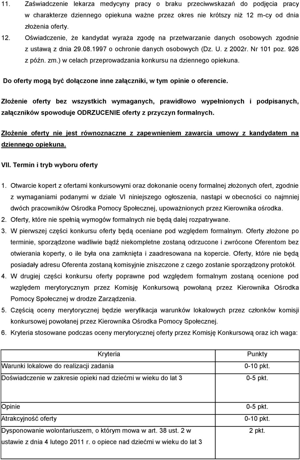 926 z późn. zm.) w celach przeprowadzania konkursu na dziennego opiekuna. Do oferty mogą być dołączone inne załączniki, w tym opinie o oferencie.