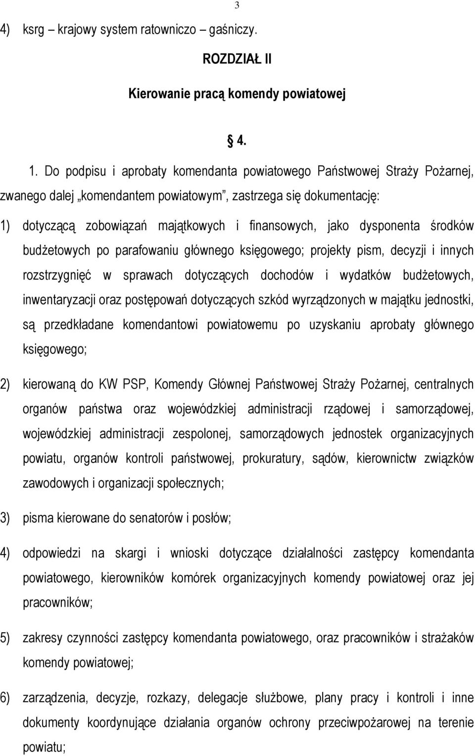 dysponenta środków budŝetowych po parafowaniu głównego księgowego; projekty pism, decyzji i innych rozstrzygnięć w sprawach dotyczących dochodów i wydatków budŝetowych, inwentaryzacji oraz postępowań