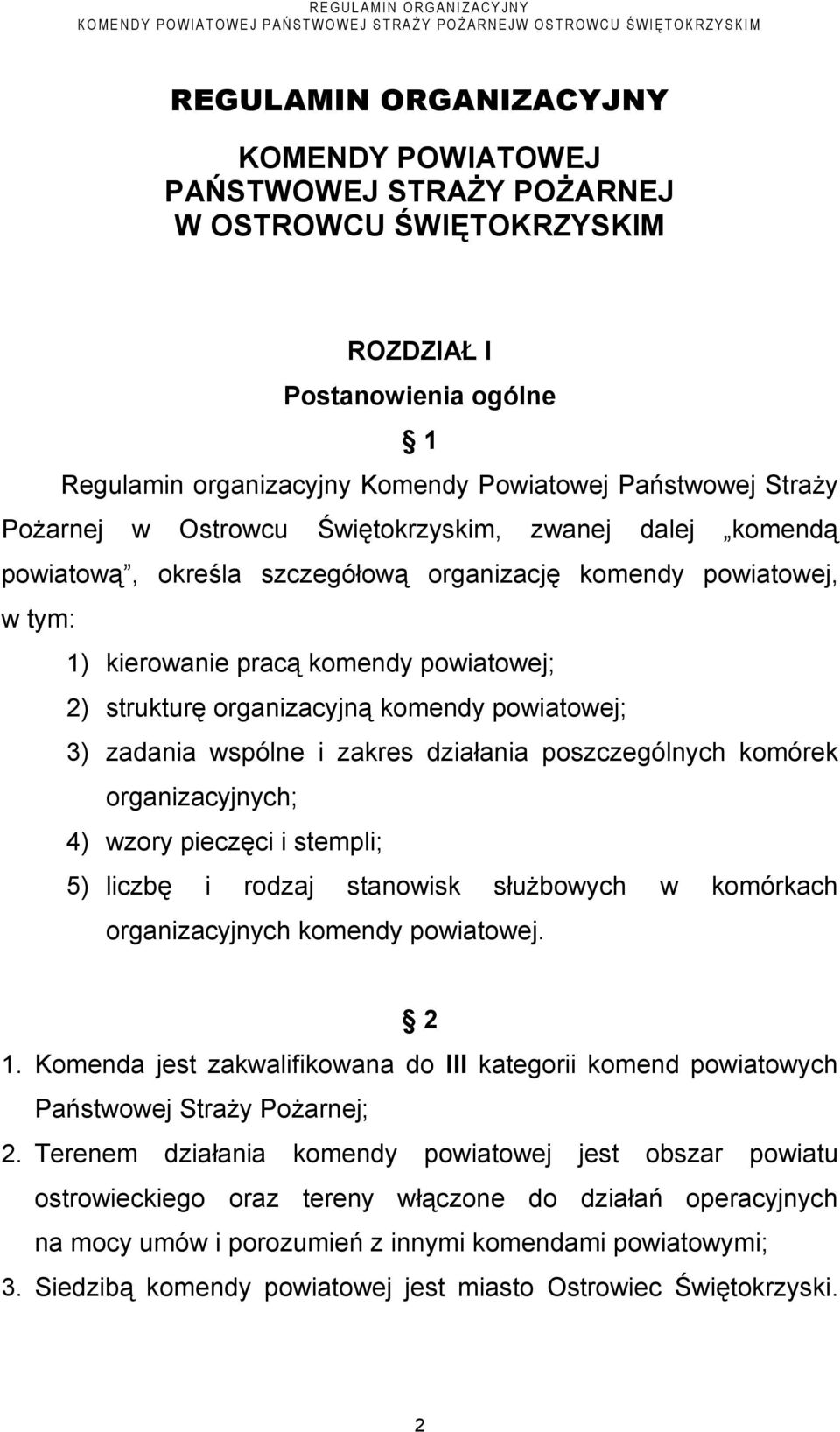 powiatowej; 3) zadania wspólne i zakres działania poszczególnych komórek organizacyjnych; 4) wzory pieczęci i stempli; 5) liczbę i rodzaj stanowisk służbowych w komórkach organizacyjnych komendy