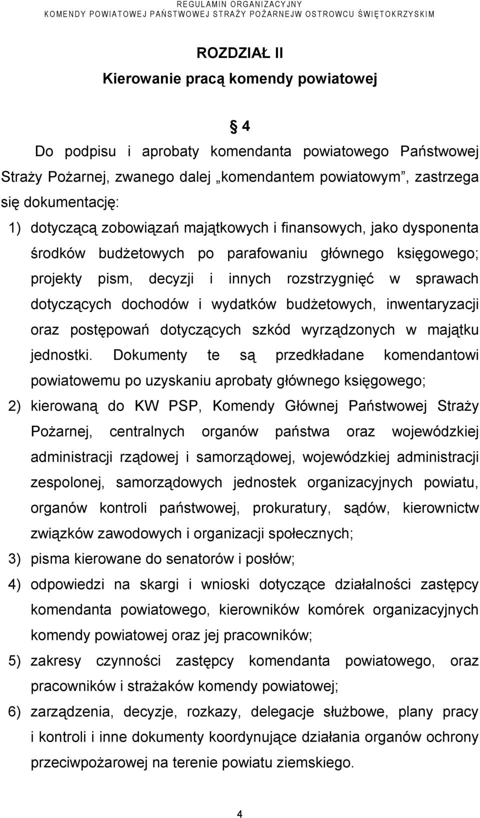 wydatków budżetowych, inwentaryzacji oraz postępowań dotyczących szkód wyrządzonych w majątku jednostki.