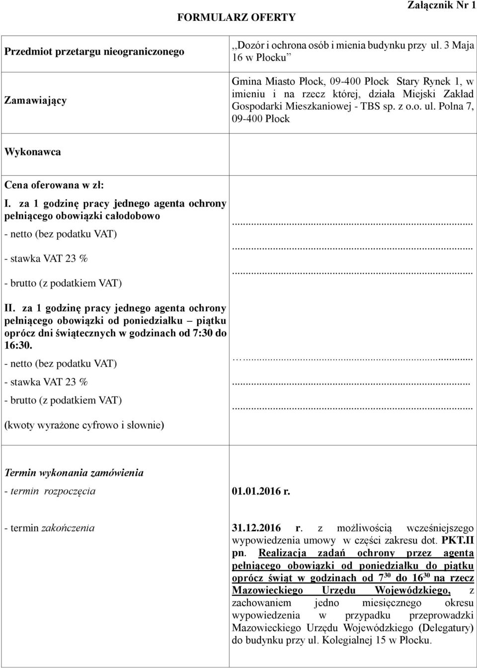 Polna 7, 09-400 Płock Wykonawca Cena oferowana w zł: I.