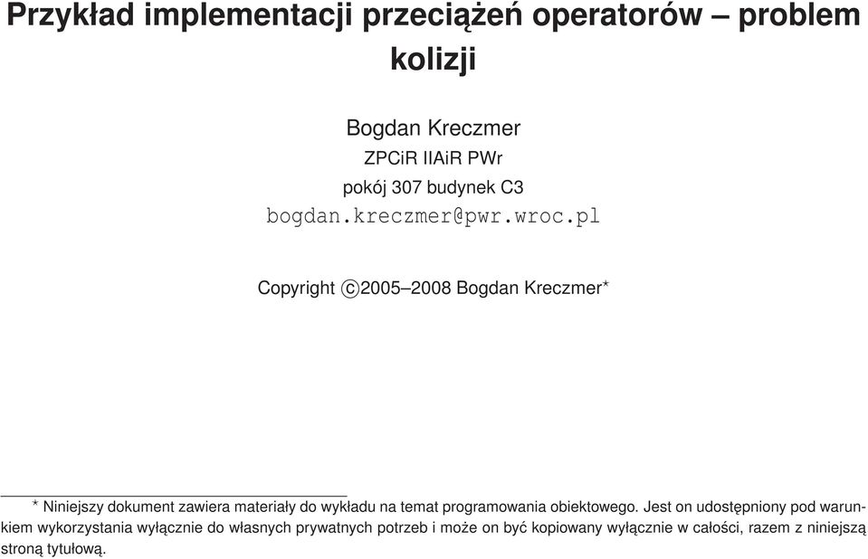 pl Copyright c 2005 2008 Bogdan Kreczmer Niniejszy dokument zawiera materiały do wykładu na temat