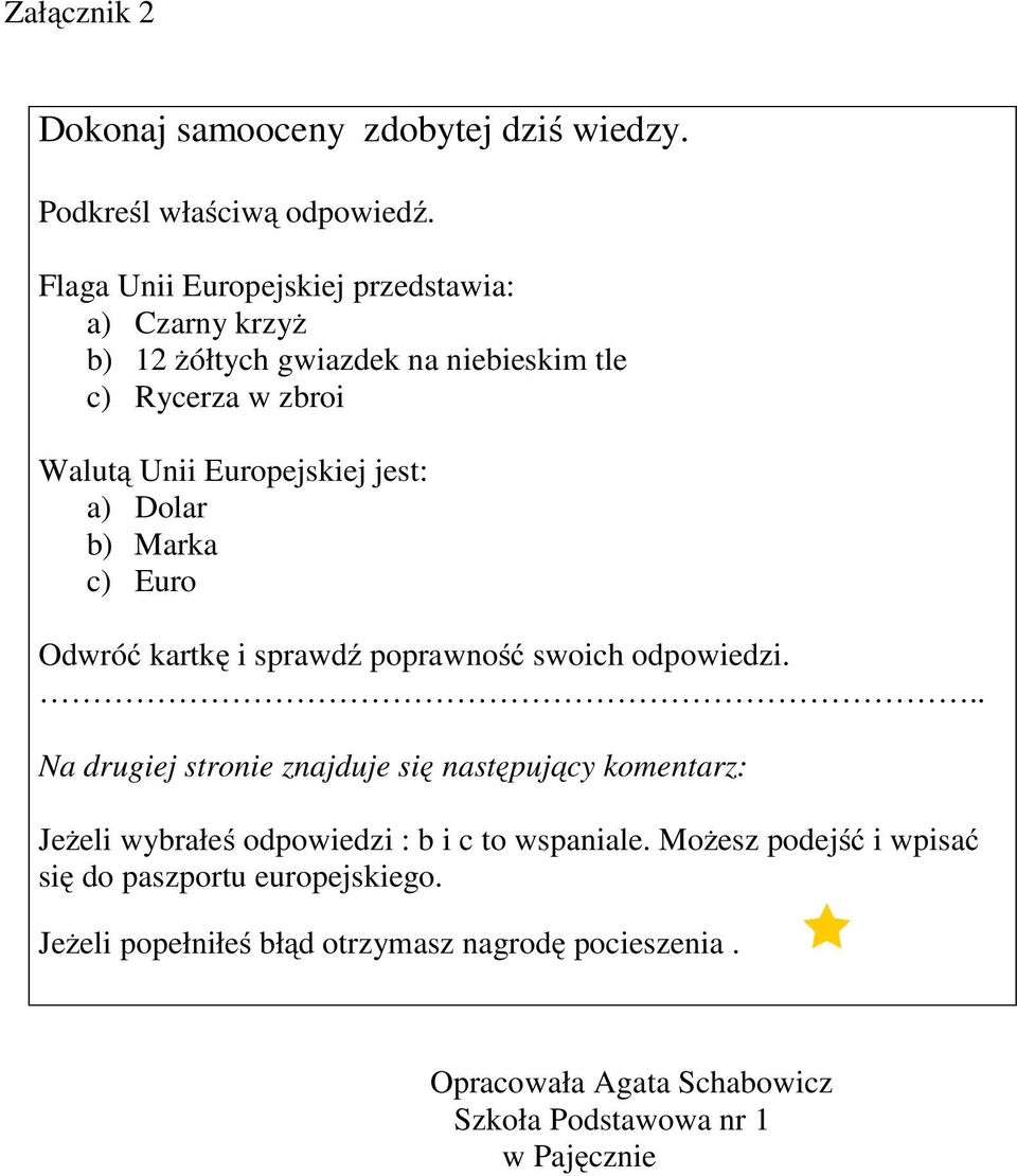 a) Dolar b) Marka c) Euro Odwróć kartkę i sprawdź poprawność swoich odpowiedzi.