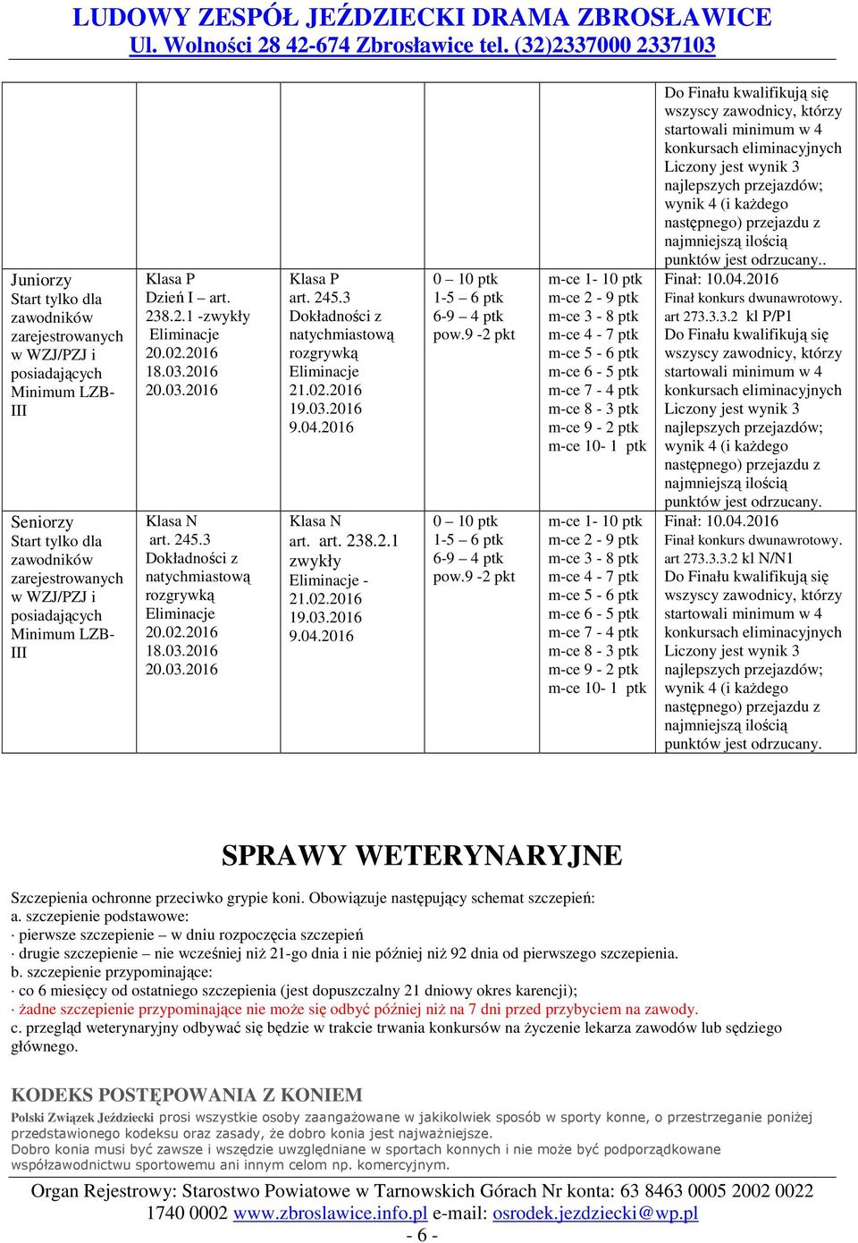 Finał konkurs dwunawrotowy. art 273.3.3.2 kl P/P1 Finał konkurs dwunawrotowy. art 273.3.3.2 kl N/N1 SPRWY WETERYNRYJNE Szczepienia ochronne przeciwko grypie koni.