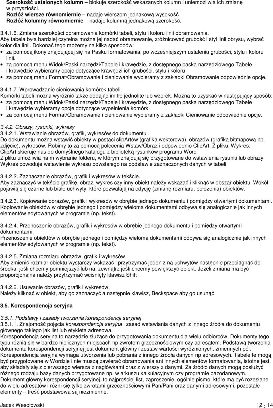 Zmiana szerokości obramowania komórki tabeli, stylu i koloru linii obramowania.