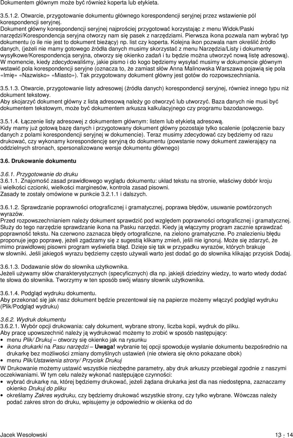 Pierwsza ikona pozwala nam wybrać typ dokumentu (o ile nie jest to dokument bieżący) np. list czy koperta.