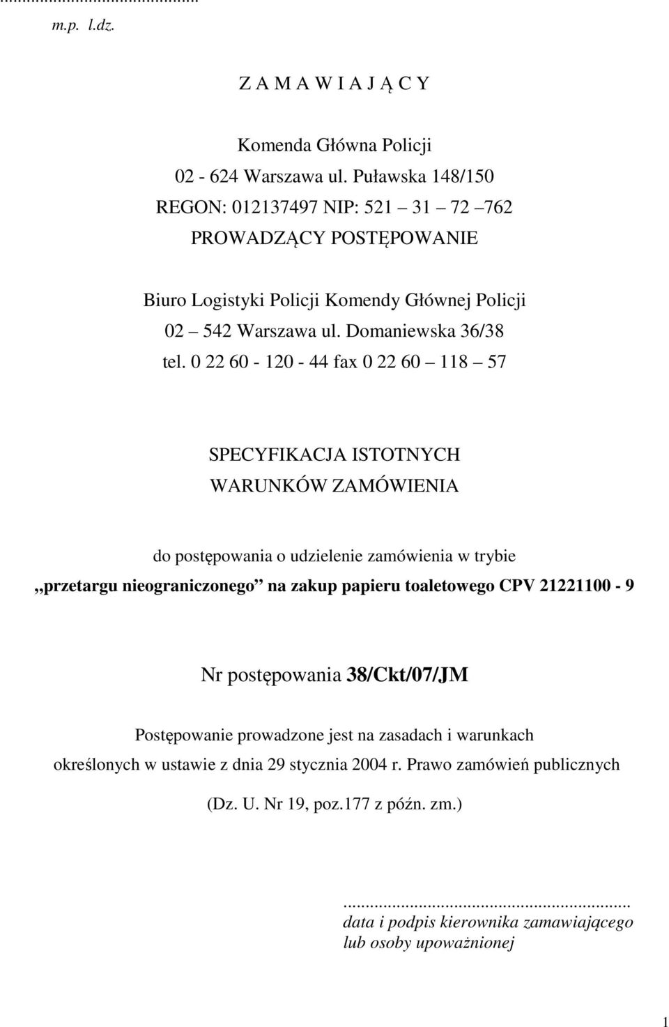 0 22 60-120 - 44 fax 0 22 60 118 57 SPECYFIKACJA ISTOTNYCH WARUNKÓW ZAMÓWIENIA do postępowania o udzielenie zamówienia w trybie przetargu nieograniczonego na zakup papieru