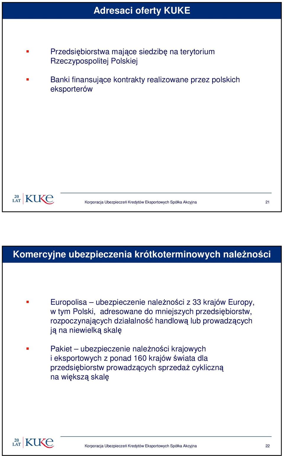 Europy, w tym Polski, adresowane do mniejszych przedsiębiorstw, rozpoczynających działalność handlową lub prowadzących ją na niewielką skalę Pakiet ubezpieczenie