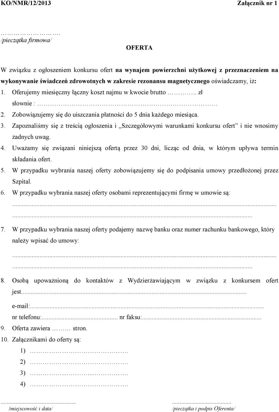 i : 1. Oferujemy miesi czny czny koszt najmu w kwocie brutto.. z s ownie : 2. Zobowi zujemy si do uiszczania p atno ci do 5 dnia ka dego miesi ca. 3.