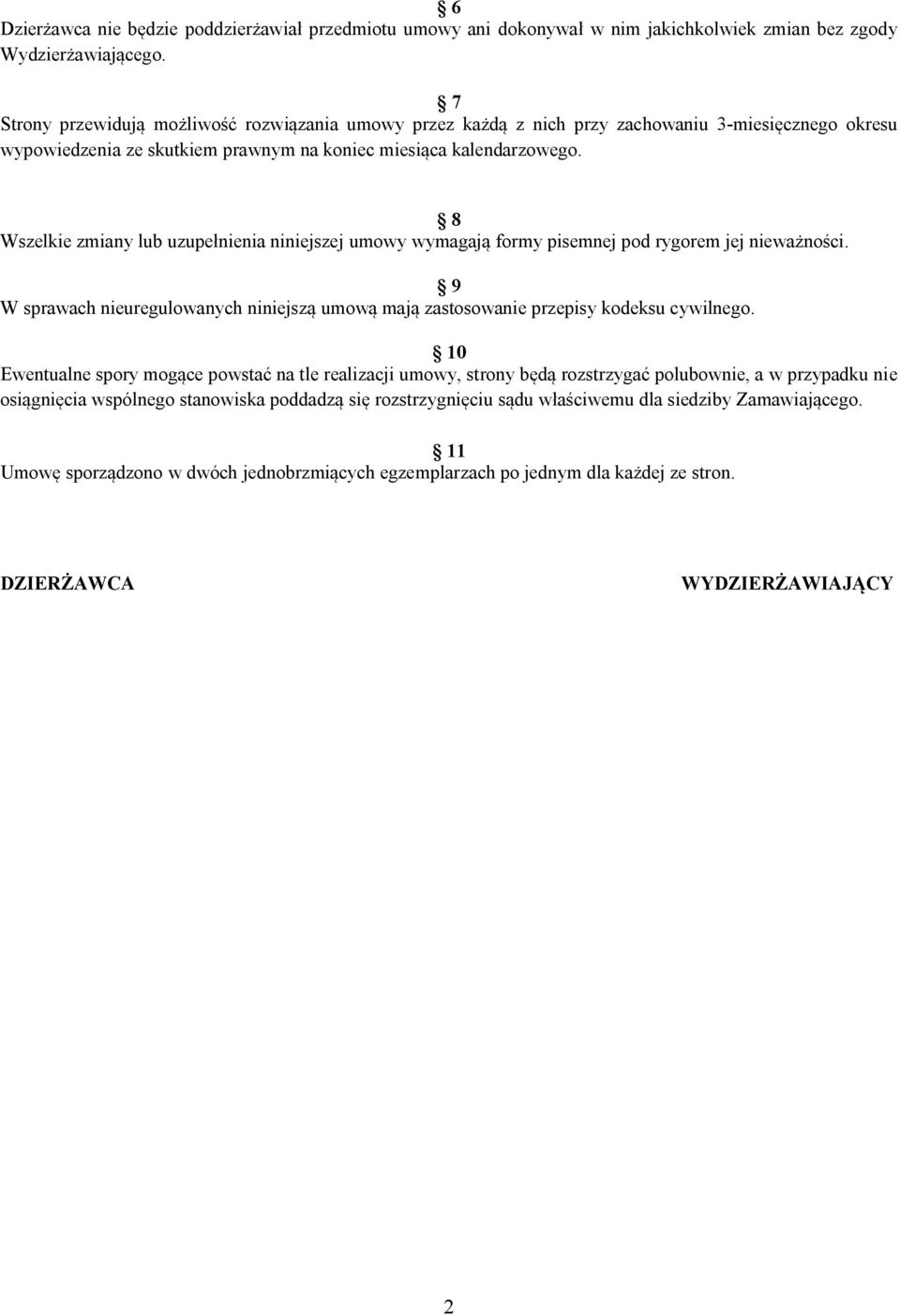 8 Wszelkie zmiany lub uzupe nienia niniejszej umowy wymagaj formy pisemnej pod rygorem jej niewa no ci. 9 W sprawach nieuregulowanych niniejsz umow maj zastosowanie przepisy kodeksu cywilnego.
