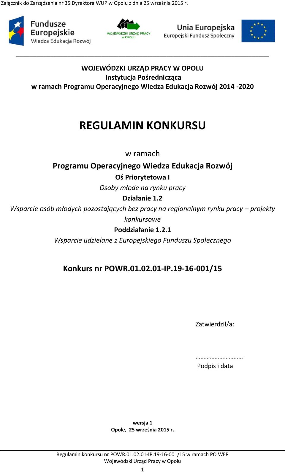 Programu Operacyjnego Wiedza Edukacja Rozwój Oś Priorytetowa I Osoby młode na rynku pracy Działanie 1.