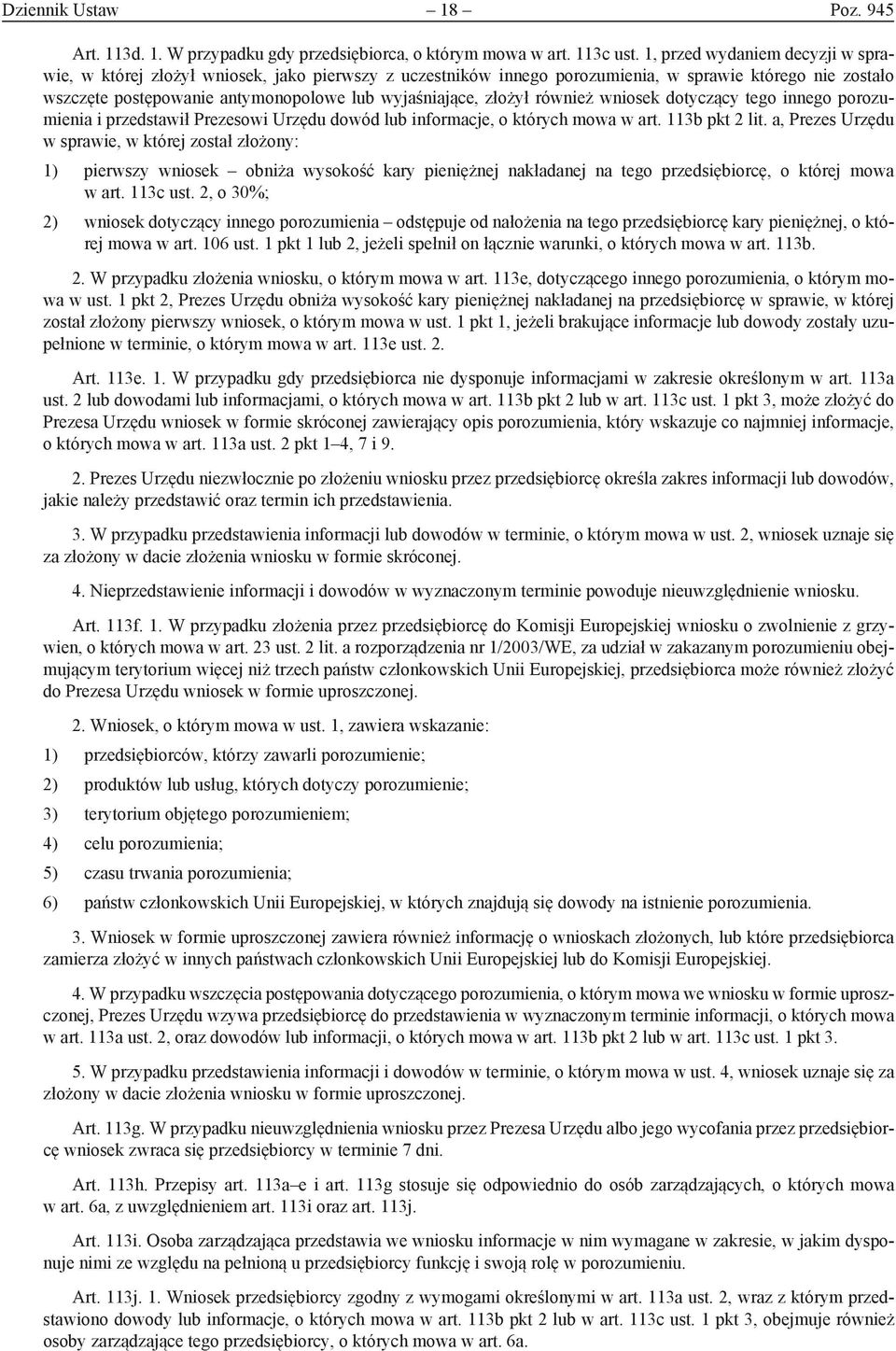 złożył również wniosek dotyczący tego innego porozumienia i przedstawił Prezesowi Urzędu dowód lub informacje, o których mowa w art. 113b pkt 2 lit.