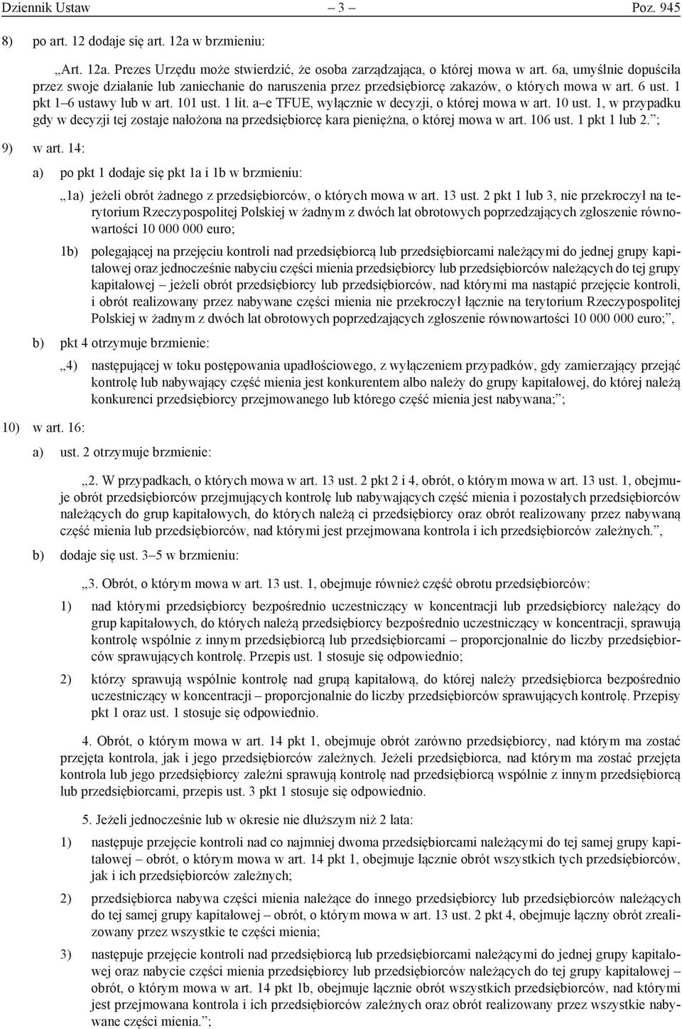 a e TFUE, wyłącznie w decyzji, o której mowa w art. 10 ust. 1, w przypadku gdy w decyzji tej zostaje nałożona na przedsiębiorcę kara pieniężna, o której mowa w art. 106 ust. 1 pkt 1 lub 2. ; 9) w art.