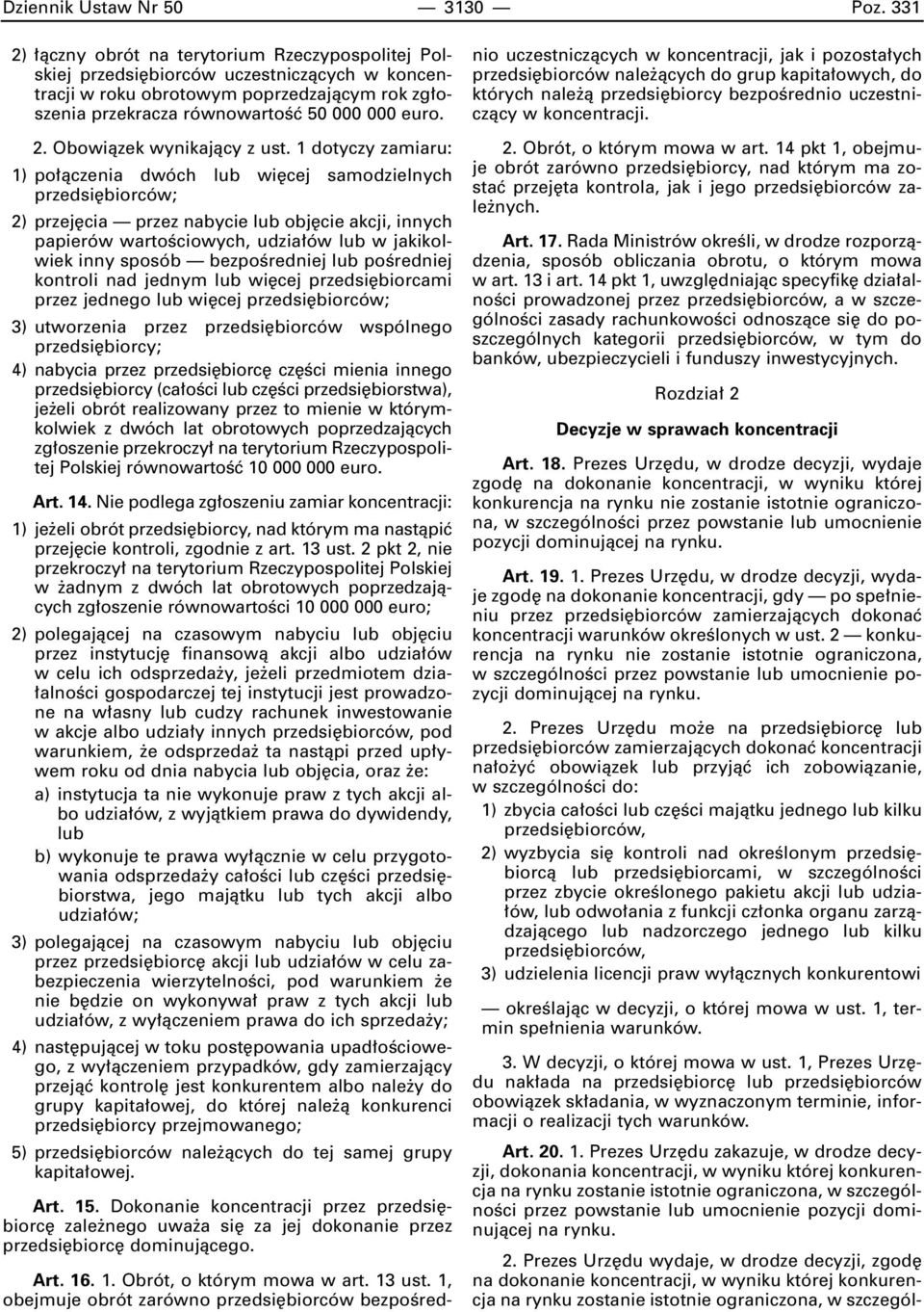 1 dotyczy zamiaru: 1) po àczenia dwóch lub wi cej samodzielnych przedsi biorców; 2) przej cia przez nabycie lub obj cie akcji, innych papierów wartoêciowych, udzia ów lub w jakikolwiek inny sposób