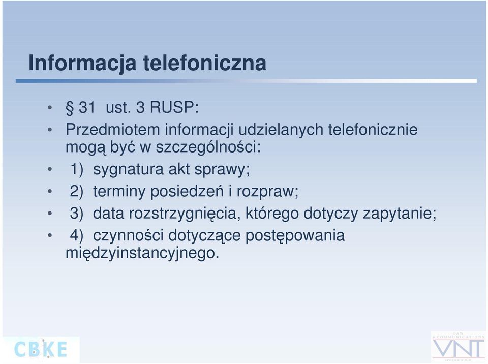 szczególności: 1) sygnatura akt sprawy; 2) terminy posiedzeń i